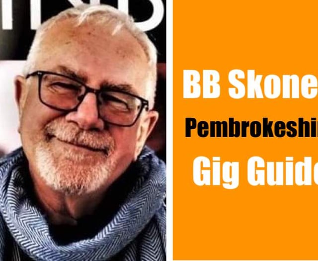 BB Skone’s Pembrokeshire Gig Guide May 27 - June 3