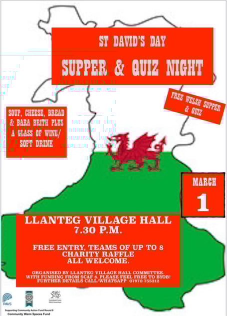 The St David’s Day event on March 1, 7.30 offers a free Welsh supper at Llanteg Village Hall as well as a quiz and charity raffle.