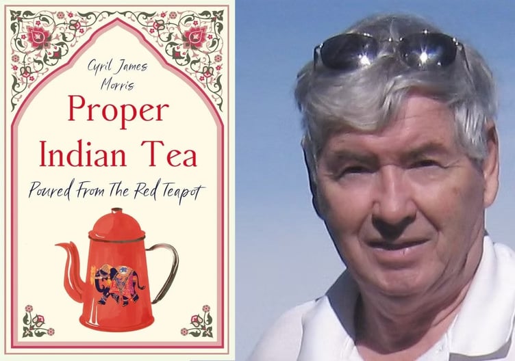 Cyril James Morris’ new book, Proper Indian Tea